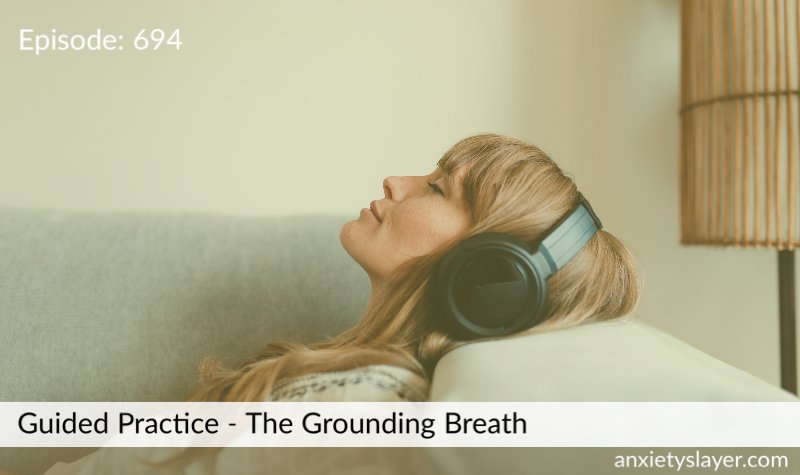 694: Guided Practice – The Grounding Breath